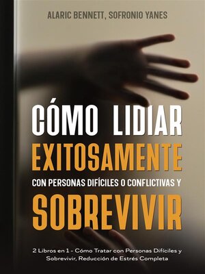 cover image of Cómo Lidiar Exitosamente con Personas Difíciles o Conflictivas y Sobrevivir